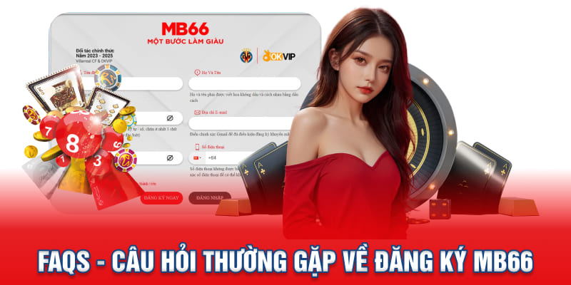 FAQs - Câu hỏi thường gặp về đăng ký MB66